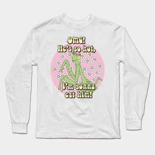 funny lady mantis quote design Long Sleeve T-Shirt